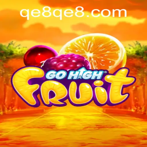 Exploring the Exciting World of GoHighFruit: A New Gaming Experience with QE8.com