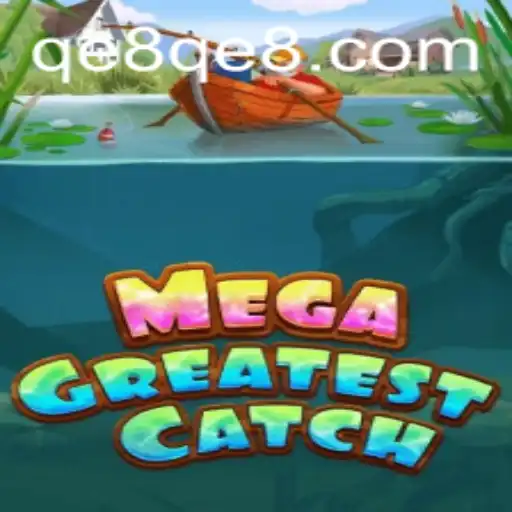 Discover the Exciting World of MegaGreatestCatch on QE8.com
